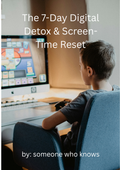 The 7-Day Digital Detox & Screen-Time Reset